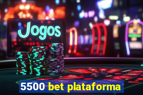 5500 bet plataforma